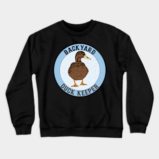 Backyard Duck Keeper Crewneck Sweatshirt